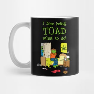 I Hate Being Toad What To Do! Mug